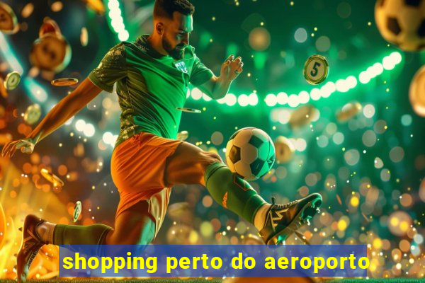 shopping perto do aeroporto